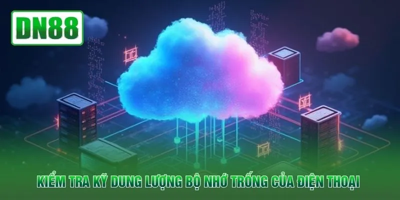 Kiểm tra kỹ dung lượng bộ nhớ trống của điện thoại 